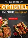 DAS GRO?E OPTIGRILL REZEPTBUCH FUR ANFANGER
