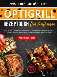 DAS GRO?E OPTIGRILL REZEPTBUCH FUR ANFANGER