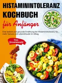 HISTAMININTOLERANZ KOCHBUCH FUR ANFANGER