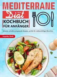 MEDITERRANE DIAT KOCHBUCH FUR ANFANGER