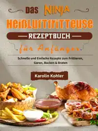 DAS NINJA HEI?LUFTFRITTEUSE REZEPTBUCH FUR ANFANGER