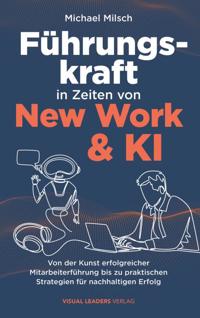 FUHRUNGSKRAFT IN ZEITEN VON NEW WORK & KI | VON DER KUNST ER