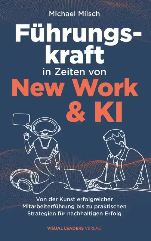 FUHRUNGSKRAFT IN ZEITEN VON NEW WORK & KI | VON DER KUNST ER