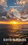 ACHTER DE HORIZON