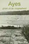 AYES GROET UIT DE VERGETELHEID