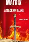 MATRIX ATTACK ON ALEXEI
