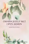 OMARM JEZELF MET OPEN ARMEN