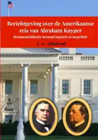 BERICHTGEVING OVER DE AMERIKAANSE REIS VAN ABRAHAM KUYPER