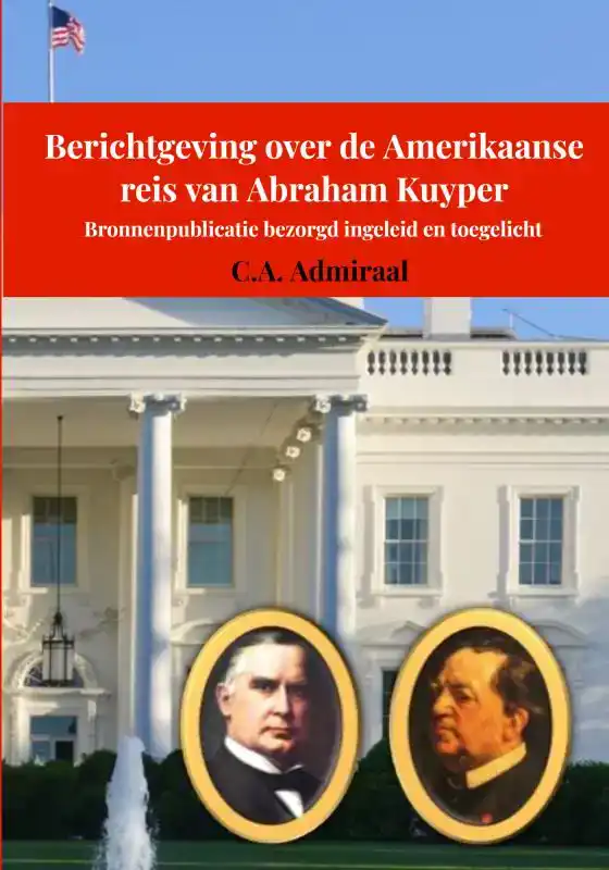 BERICHTGEVING OVER DE AMERIKAANSE REIS VAN ABRAHAM KUYPER