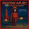 ROODKAPJE! WAAR VLIEG JE HEEN?