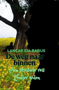 DE WEG NAAR BINNEN - EEN SPIRITUELE REIS ZONDER GODEN"