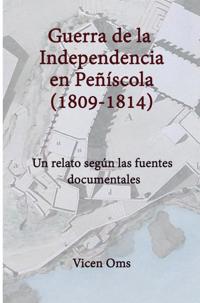 GUERRA DE LA INDEPENDENCIA EN PENISCOLA 1809-1814