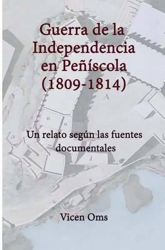 GUERRA DE LA INDEPENDENCIA EN PENISCOLA 1809-1814