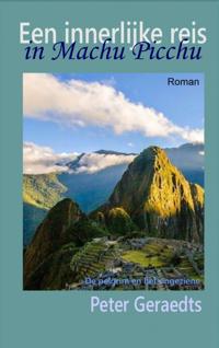EEN INNERLIJKE REIS IN MACHU PICCHU