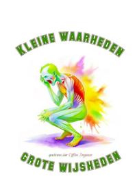 KLEINE WAARHEDEN ,GROTE WIJSHEDEN