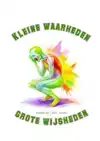 KLEINE WAARHEDEN ,GROTE WIJSHEDEN
