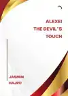 ALEXEI, THE DEVIL ?S TOUCH