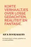 KORTE VERHAALTJES OVER LOSSE GEDACHTEN, REALITEIT EN FANTASI