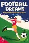 FOOTBALL DREAMS - REMARKABLE FOOTBALL STORIES FOR KIDS: HOW