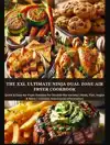 THE XXL ULTIMATE NINJA DUAL ZONE AIR FRYER COOKBOOK