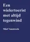 EEN WIELERTOERIST MET ALTIJD TEGENWIND