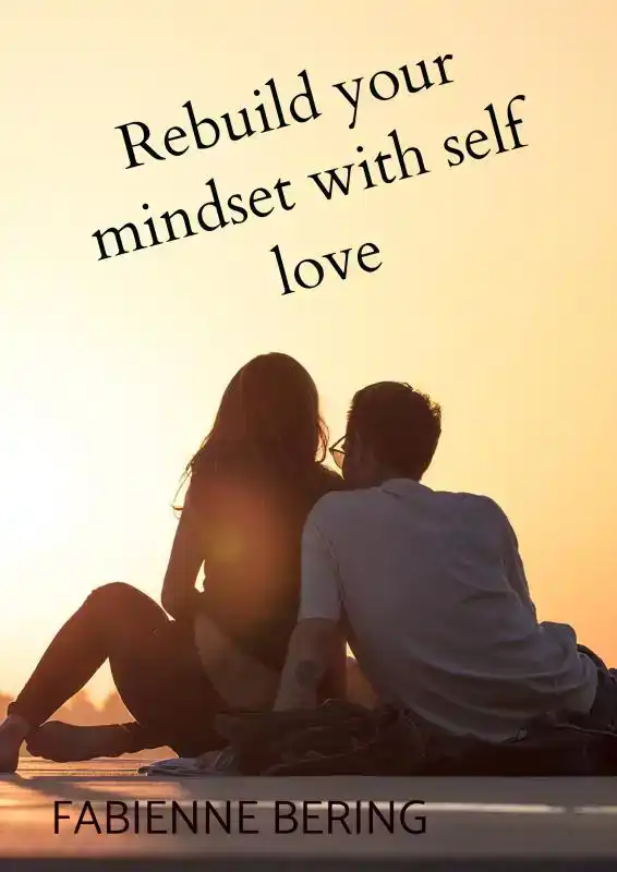 REBUILD YOUR MINDSET WITH SELF LOVE