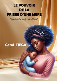 LE POUVOIR DE LA PRIERE D'UNE MERE
