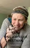 MIJN ONSTERFELIJK BESTAAN.
