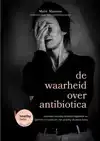 DE WAARHEID OVER ANTIBIOTICA
