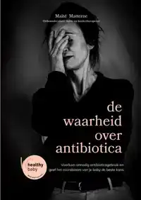 DE WAARHEID OVER ANTIBIOTICA