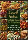 RUSSELL HOBBS HEI?LUFTFRITTEUSE XXL REZEPTBUCH: SCHNELL, KNU