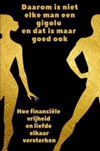 DAAROM IS NIET ELKE MAN EEN GIGOLO EN DAT IS MAAR GOED OOK