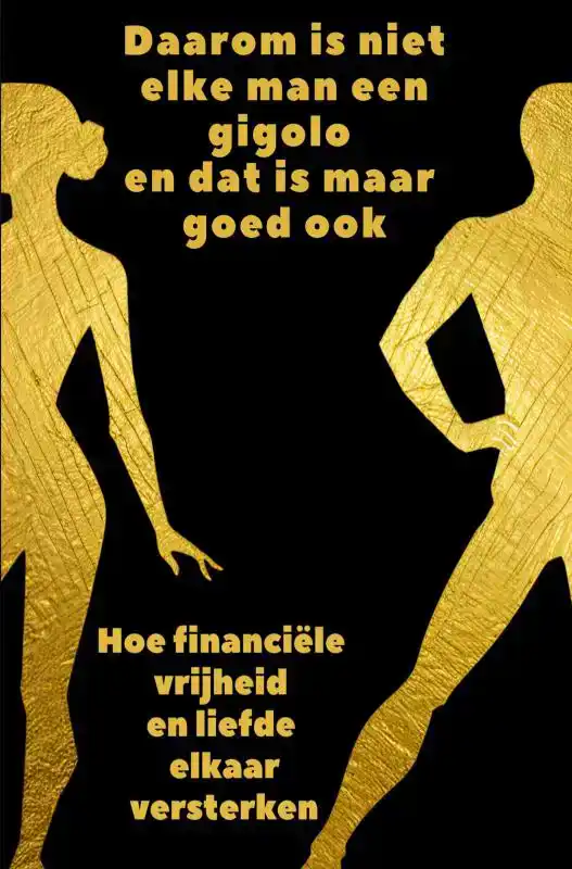 DAAROM IS NIET ELKE MAN EEN GIGOLO EN DAT IS MAAR GOED OOK