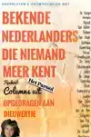 BEKENDE NEDERLANDERS DIE NIEMAND MEER KENT