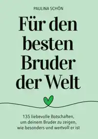 FUR DEN BESTEN BRUDER DER WELT: 135 LIEBEVOLLE BOTSCHAFTEN,
