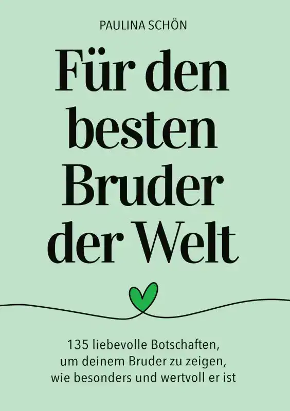 FUR DEN BESTEN BRUDER DER WELT: 135 LIEBEVOLLE BOTSCHAFTEN,