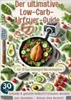 DER ULTIMATIVE LOW-CARB-AIRFRYER-GUIDE: SCHNELLE & GESUNDE H