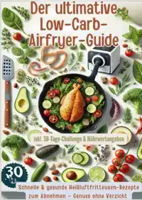 DER ULTIMATIVE LOW-CARB-AIRFRYER-GUIDE: SCHNELLE & GESUNDE H