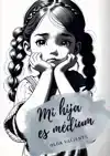 MI HIJA ES MEDIUM