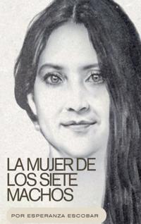 LA MUJER DE LOS SIETE MACHOS