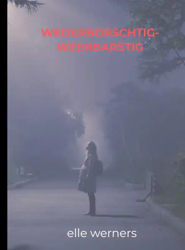 WEDERBORSCHTIG WEERBARSTIG