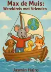MAX DE MUIS: WERELDREIS MET VRIENDEN