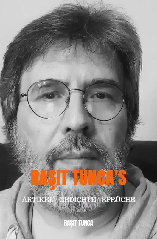 RASIT TUNCA'S ARTIKEL - GEDICHTE - SPRUCHE SERIES 1