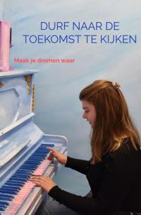 DURF NAAR DE TOEKOMST TE KIJKEN
