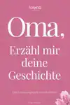 OMA, ERZAHL MIR DEINE GESCHICHTE: DAS ERINNERUNGSBUCH ZUM AU