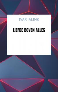 LIEFDE BOVEN ALLES