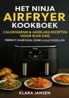 HET NINJA AIRFRYER KOOKBOEK - CALORIEARME & HEERLIJKE RECEPT