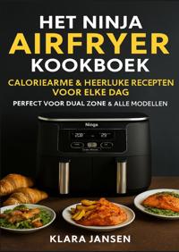 HET NINJA AIRFRYER KOOKBOEK - CALORIEARME & HEERLIJKE RECEPT