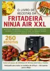 O LIVRO DE RECEITAS DA FRITADEIRA NINJA AIR XXL RECEITAS SAU