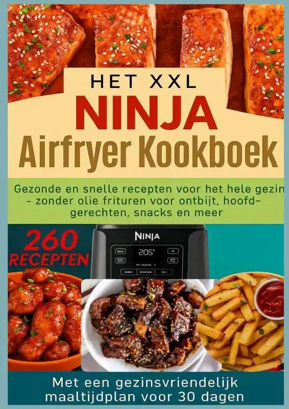 HET XXL NINJA AIRFRYER KOOKBOEK:GEZONDE EN SNELLE RECEPTEN V